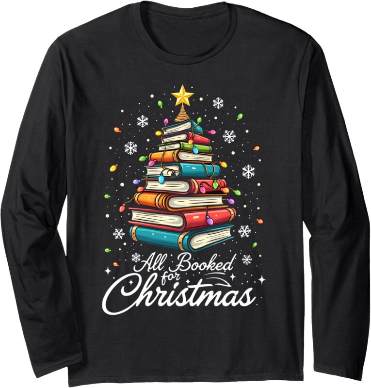 All Booked For Christmas Book Christmas Book Lover Librarian Long Sleeve T-Shirt