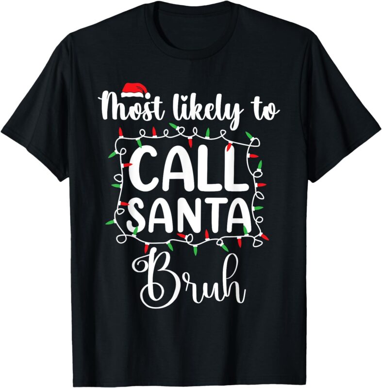 Bruh Most Likely To Christmas Matching Family Pajamas Funny T-Shirt