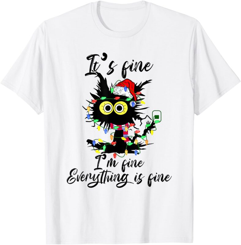 Cat Christmas It’s Fine I’m Fine Everything Is Fine T-Shirt
