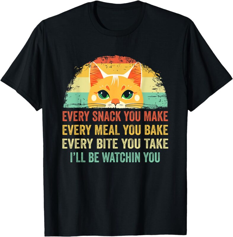 Cat Mom Dad Owner Funny Every Snack You Make For Cats Lover T-Shirt