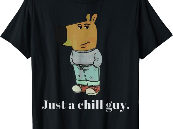 Chill guy dog funny chill guy meme t-shirt
