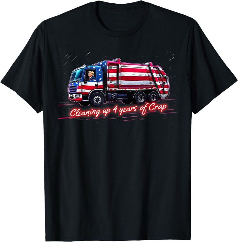 Cleaning Up 4 Year Of Crap Funny Trump Garbage America Flag T-Shirt