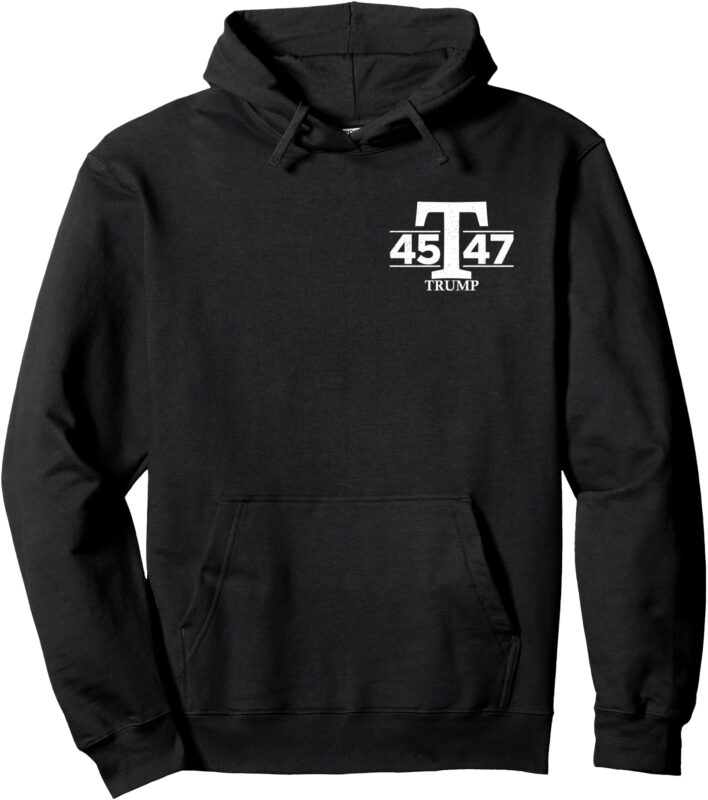 DONALD TRUMP 45 47 45TH 47TH PRESIDENT Pullover Hoodie