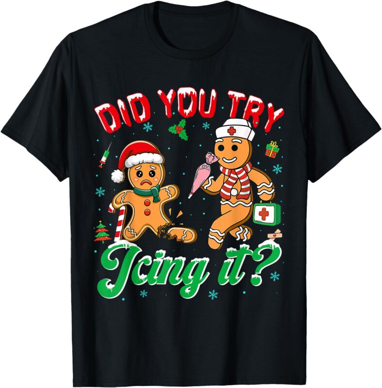 Funny Christmas Nurse Did You Try Icing It Gingerbread Man T-Shirt