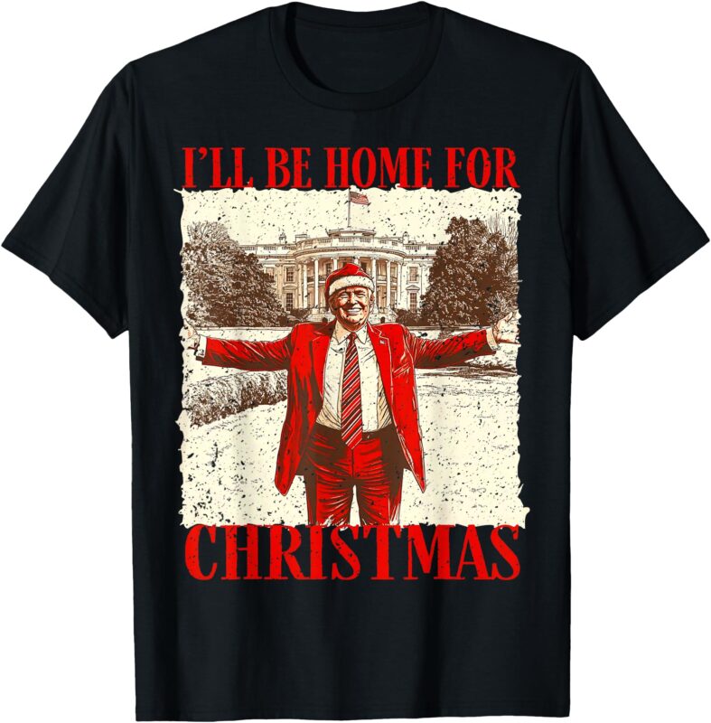 Funny Trump 2024 I’ll Be Home For Christmas White House T-Shirt