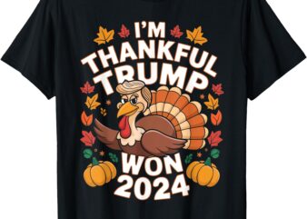 Funny Trump Thanksgiving I’m Thankful Trump Won 2024 Vance T-Shirt