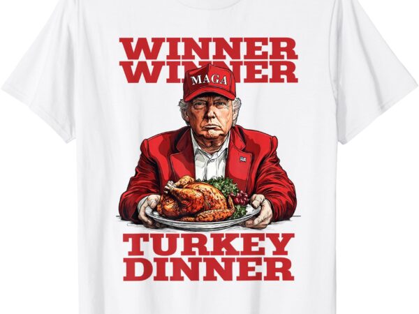 Funny trump winner turkey dinner thanksgiving daddy’s home t-shirt