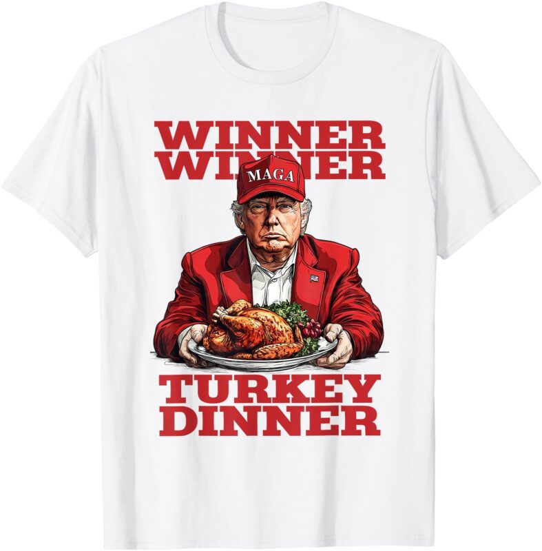 Funny Trump Winner Turkey Dinner Thanksgiving Daddy’s Home T-Shirt