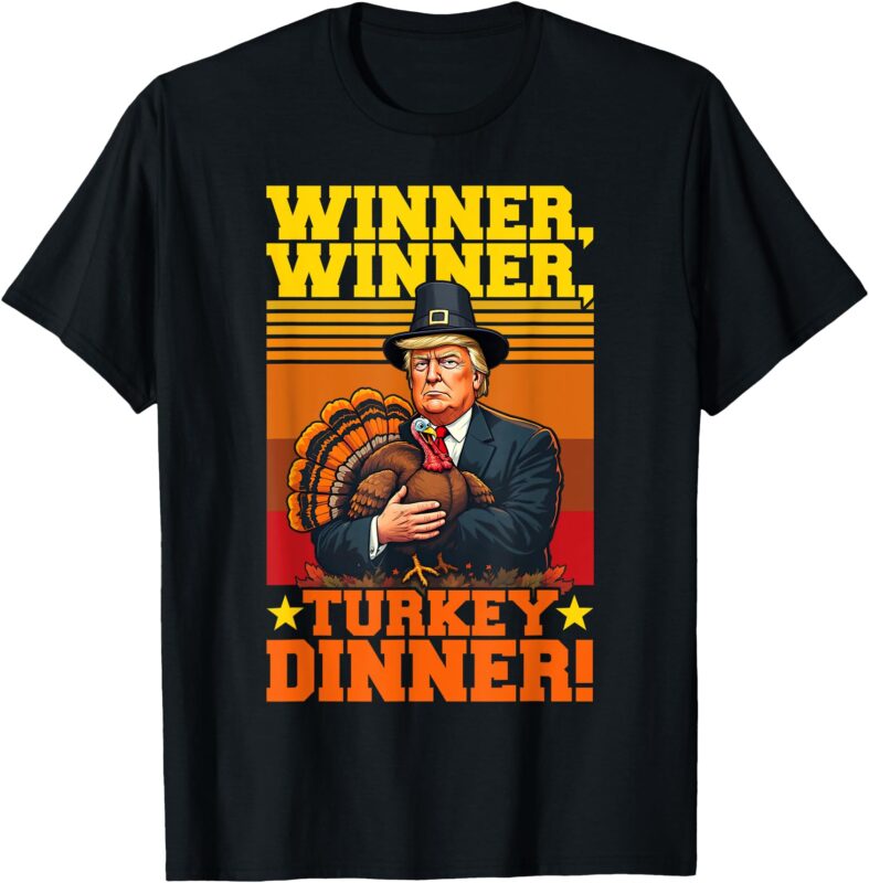 Funny Trump Winner Winner Turkey Dinner Thanksgiving Humor T-Shirt
