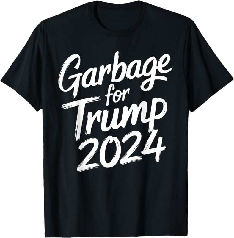 Garbage For Trump 2024 We Are Not Garbage Vote Trump T-Shirt