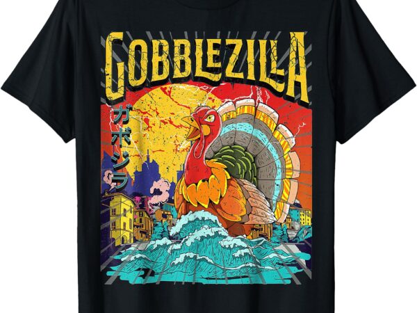 Gobblezilla turkey day thanksgiving t-shirt