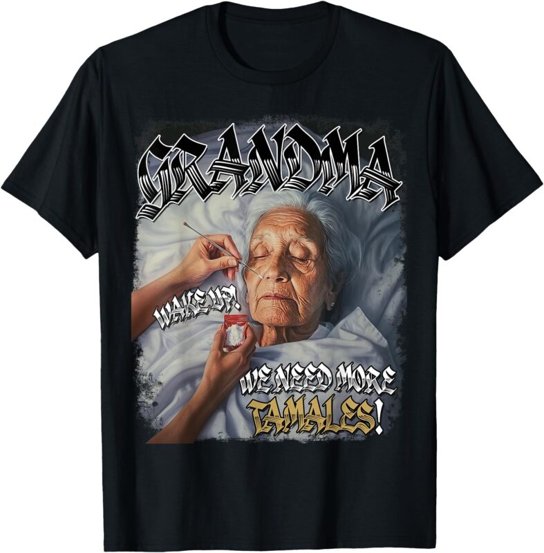 Grandma Too Tired To Make Tamales T-Shirt