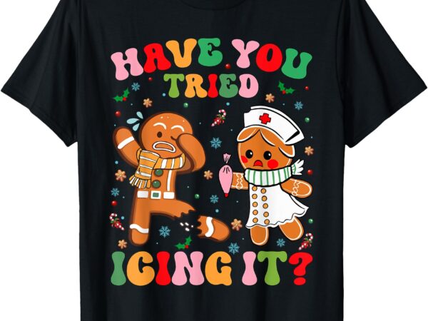 Have you tried icing it christmas gingerbread xmas nurse t-shirt