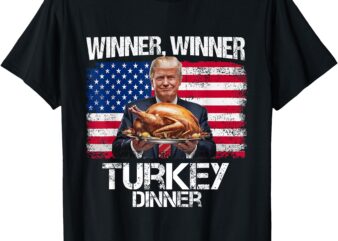 Humor Funny Trump Winner Winner Turkey Dinner Thanksgiving T-Shirt