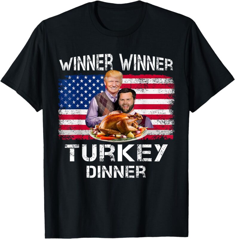 Humor Trump Vance Winner Winner Turkey Dinner Thanksgiving T-Shirt