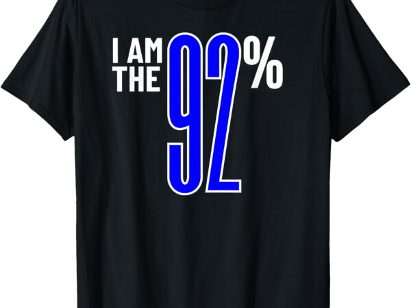 I am the 92% club black women vote black women we are tired t-shirt