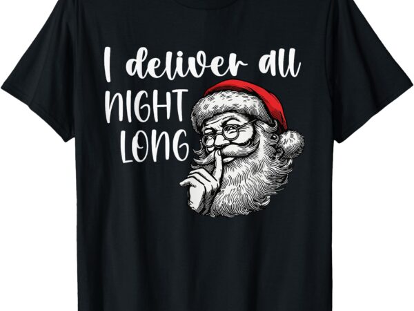 I deliver all night long funny couple matching christmas t-shirt