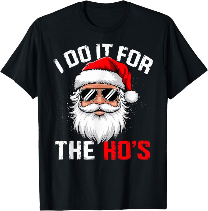 I Do It For The Hos Funny Inappropriate Christmas Santa Face T-Shirt