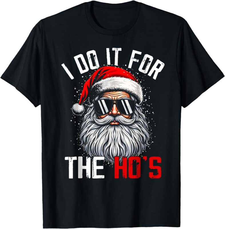 I Do It For The Hos Funny Inappropriate Christmas Santa Face T-Shirt