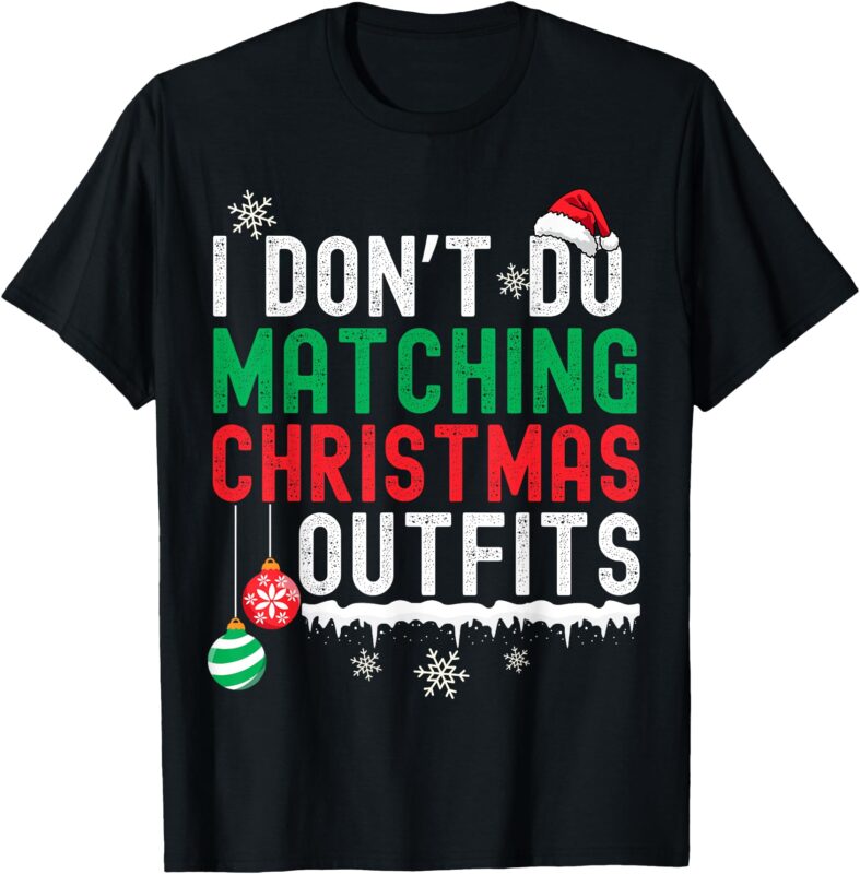 I Don’t Do Matching Christmas Outfits Xmas Family Couples T-Shirt