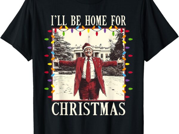 I’ll be home for christmas 2024 family xmas pajamas matching t-shirt