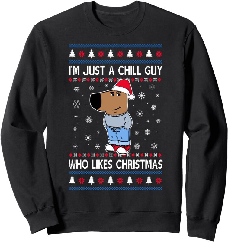 I’m Just A Chill Guy Ugly Sweater Christmas Sweatshirt