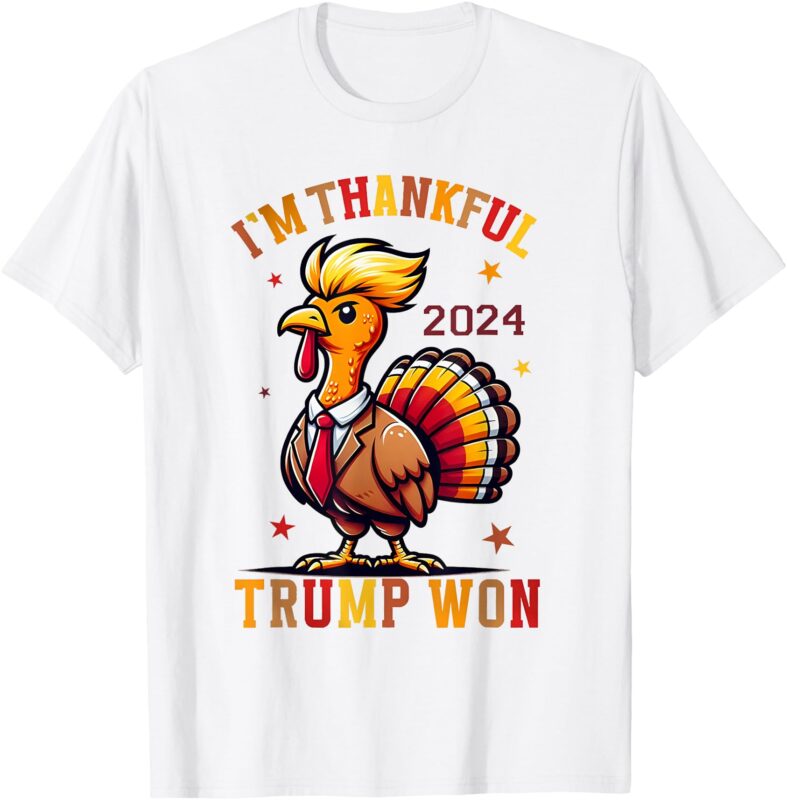 I’m Thankful Trump Won 2024 Took American Back Thanksgiving T-Shirt