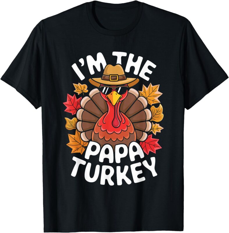 I’m The Papa Turkey Shirt Family Thanksgiving Turkey Costume T-Shirt