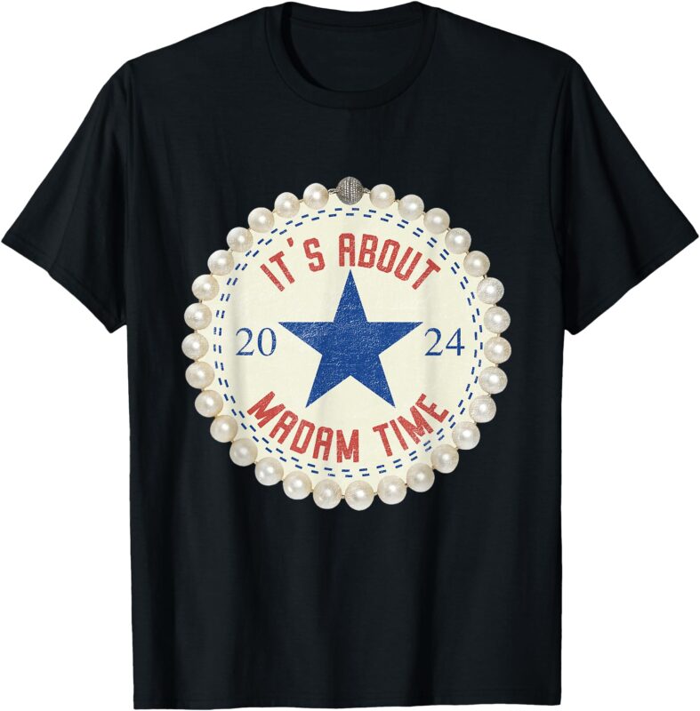 It’s About Madam Time 2024 Feminist Vintage T-Shirt