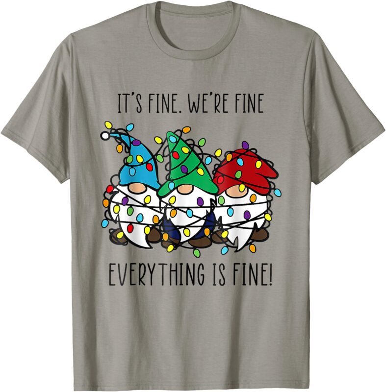 It’s Fine We’re Fine Everything Is Fine Gnome Teacher Xmas T-Shirt