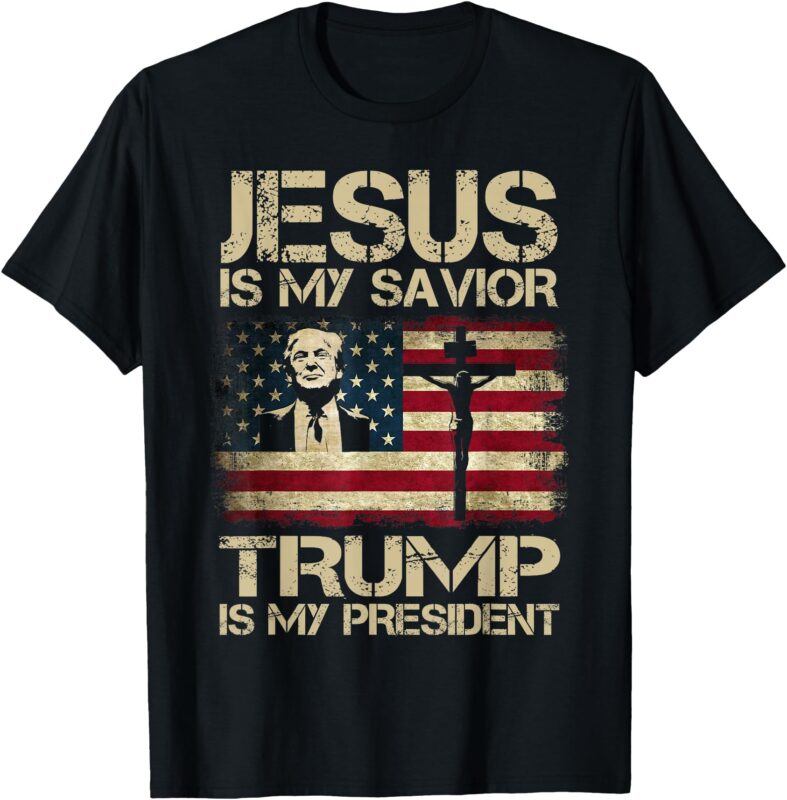 Jesus Is My Savior Trump Is My President Trump 2024 USA Flag T-Shirt