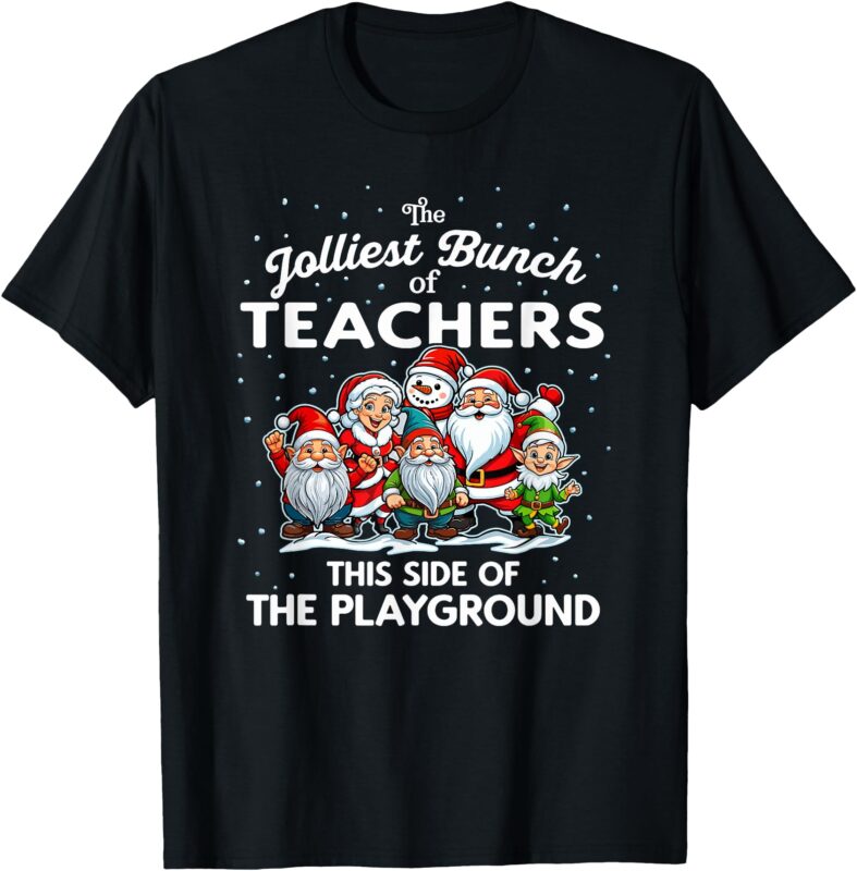 Jolliest Bunch of Teachers This Side of the Playground Xmas T-Shirt