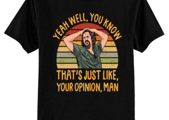 Just Your Opinion Man The Dude T-Shirt