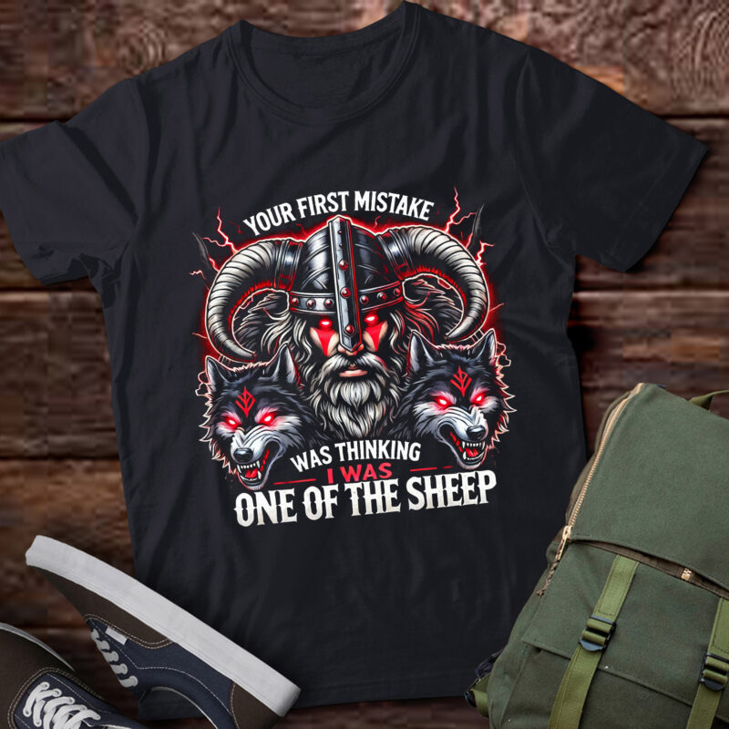 LT782-Your First Mistake Was Thinking I Was One Of The Sheep Wolve T-Shirt