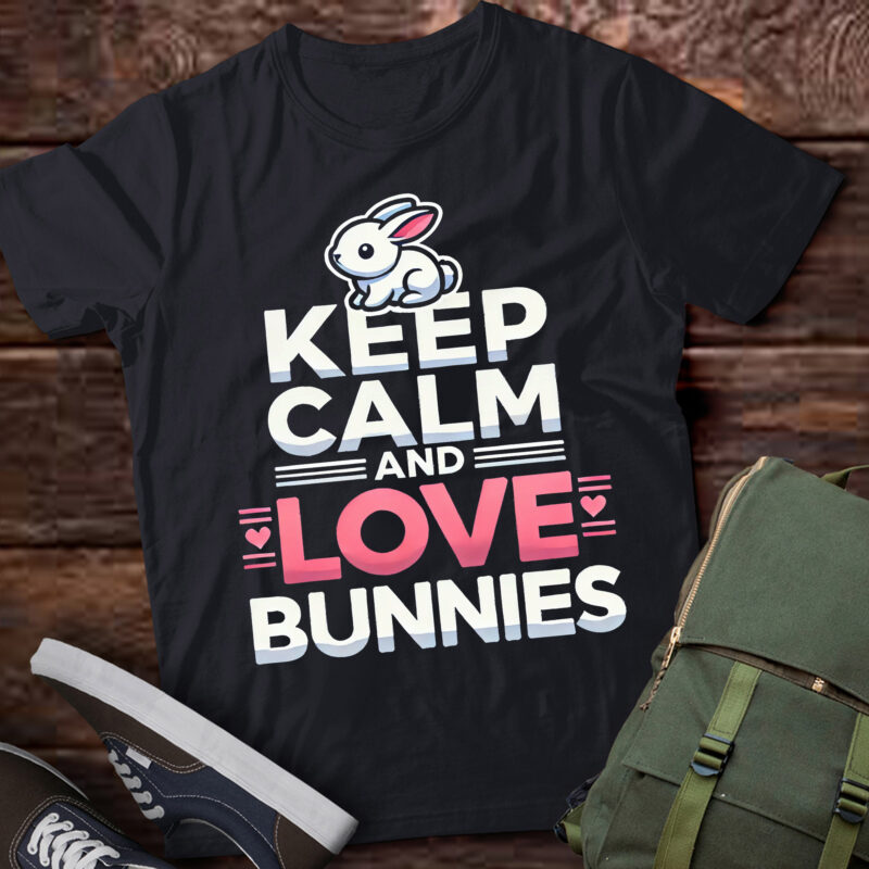 LT837-KEEP CALM LOVE BUNNIES Easter Bunny Gift Girl Kids Women Mom T-Shirt
