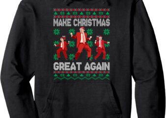 Make Christmas Great Again Santa Trump Dance Ugly Sweater Pullover Hoodie t shirt designs for sale