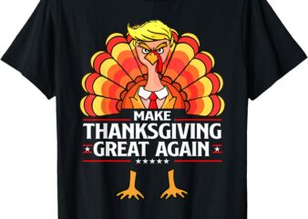 Make Thanksgiving Great Again Funny Turkey Day for Men Women T-Shirt