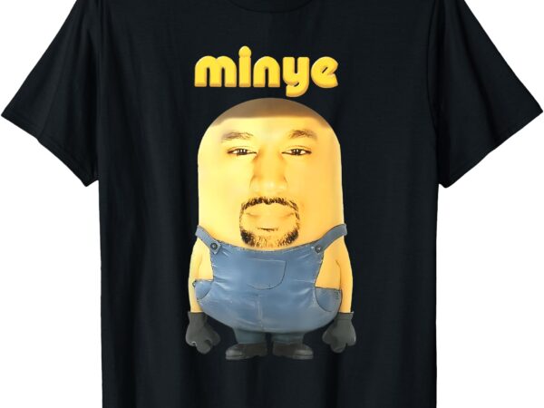 Minye funny for women, men t-shirt Minye funny for women, men t-shirt