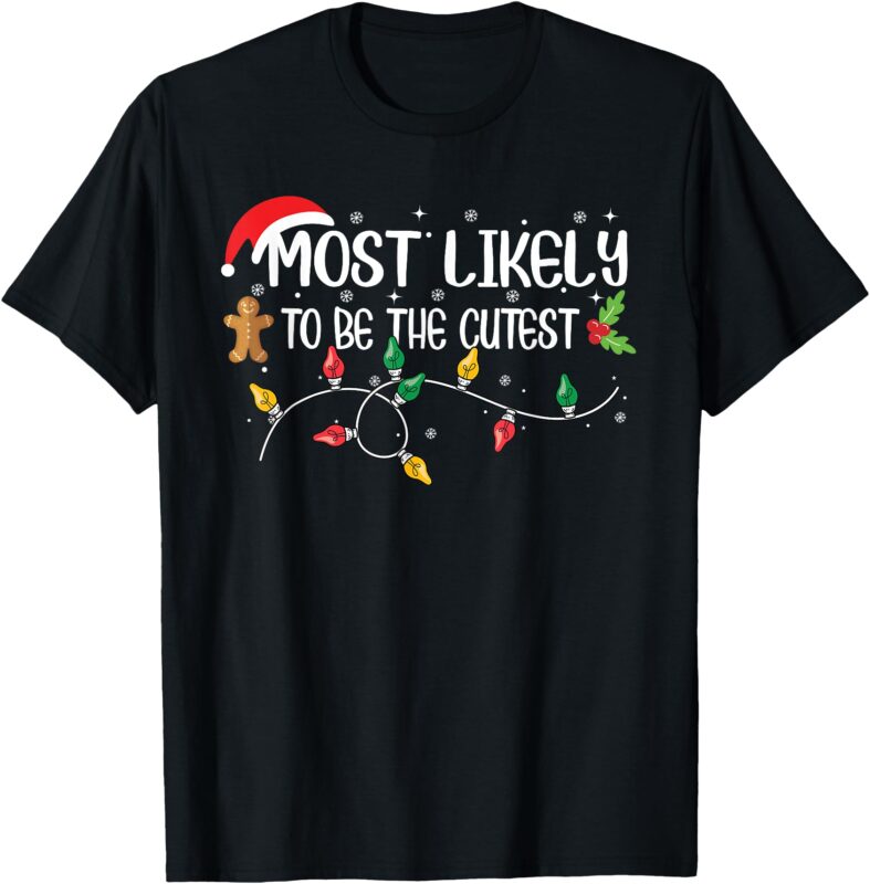 Most Likely To Be The Cutest Christmas Family T-Shirt