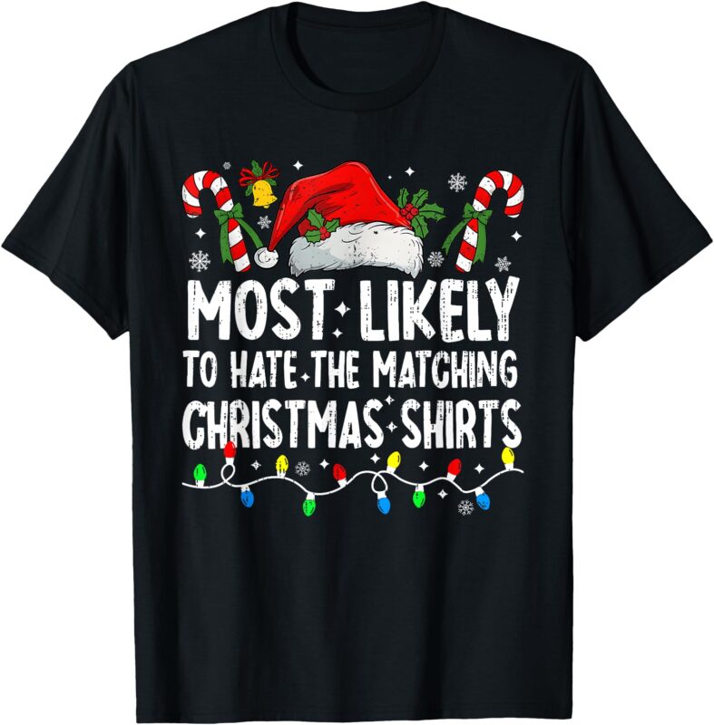Most Likely To Hate Matching Christmas Family Pajamas Funny T-Shirt