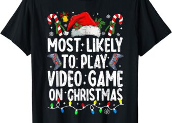 Most Likely To Play Video Game On Christmas Pajamas Gamer T-Shirt