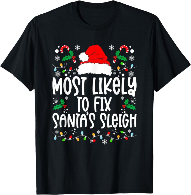 Most Likely to Fix Santa Sleigh Family Matching Christmas T-Shirt