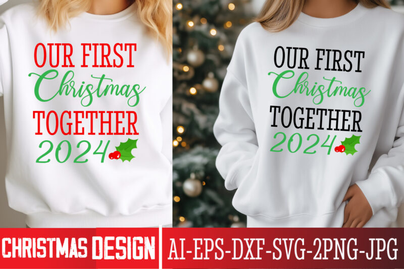Our First Christmas Together 2024 t-shirt design, Christmas SVG, Vintage Christmas SVG, Funny Christmas SVG, Christmas 2024 SVG, North Pole