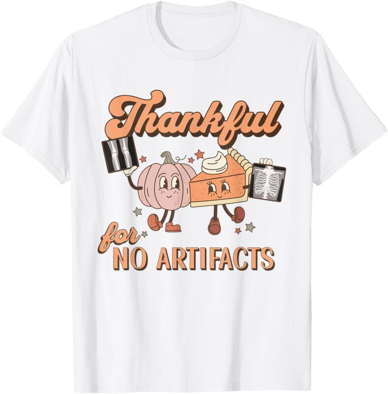 Rad Tech Thanksgiving Thankful For No Artifacts Xray Student T-Shirt