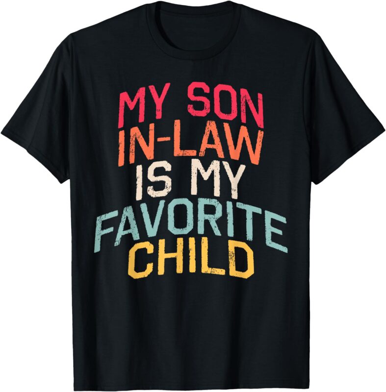 Retro My Son In Law Is My Favorite Child Funny Family Humor T-Shirt