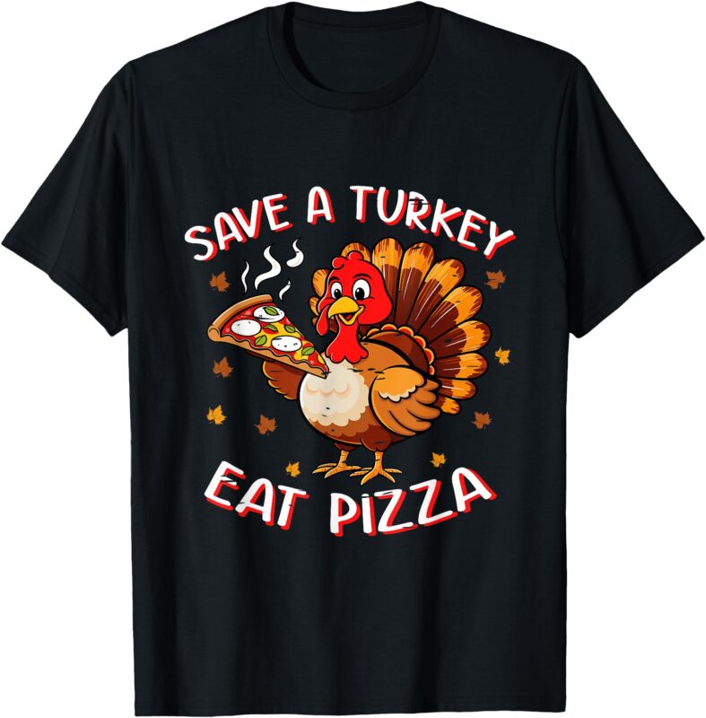 Save a Turkey Eat Pizza Funny Turkey Foodie Thanksgiving T-Shirt