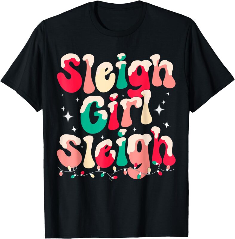 Sleigh Girl Sleigh Christmas Retro Xmas Holiday T-Shirt