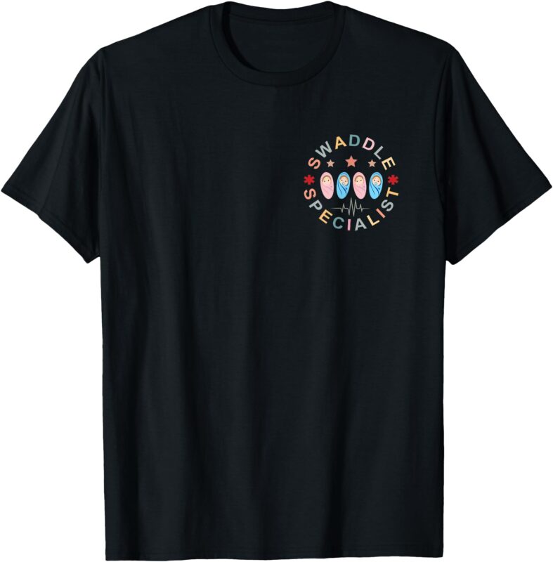 Swaddle Specialist Nurse Postpartum Nurse Mother Baby Nurse T-Shirt