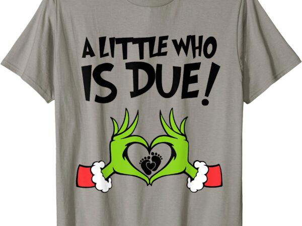 A little who is due t-shirt A little who is due t-shirt