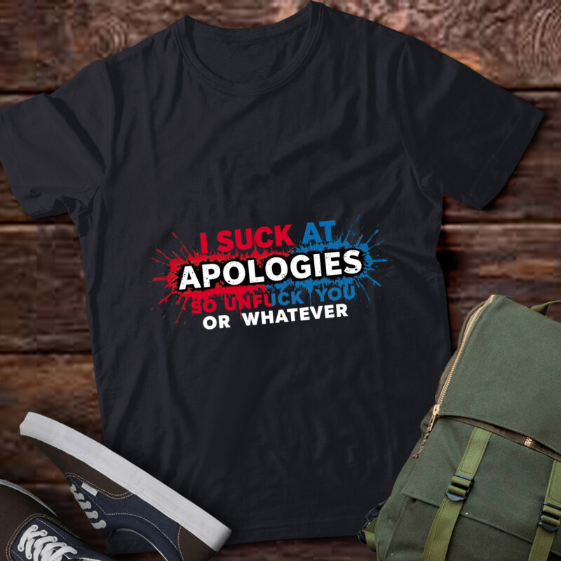 TA88-Retro Vintage I Suck At Apologies So Unfuck You Or Whatever T-Shirt